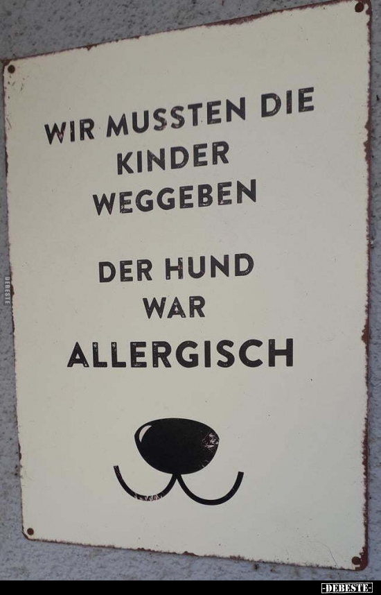 Wir mussten die Kinder weggeben. Der Hund war.. - Lustige Bilder | DEBESTE.de