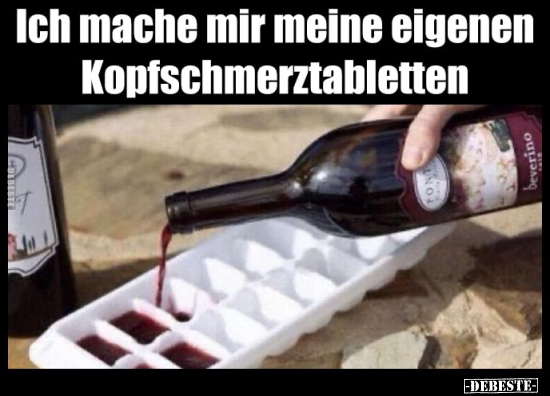 Ich mache mir meine eigenen Kopfschmerztabletten.. - Lustige Bilder | DEBESTE.de