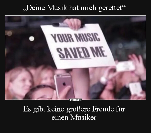 "Deine Musik hat mich gerettet".. - Lustige Bilder | DEBESTE.de