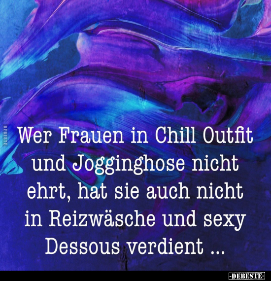 Wer Frauen in Chill Outfit und Jogginghose nicht ehrt.. - Lustige Bilder | DEBESTE.de