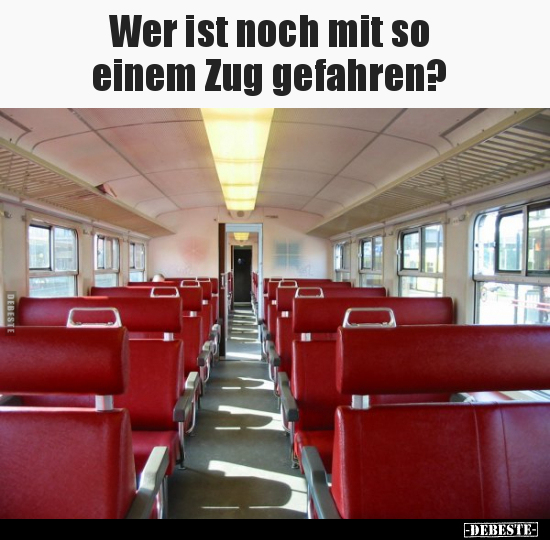 Wer ist noch mit so einem Zug gefahren?.. - Lustige Bilder | DEBESTE.de