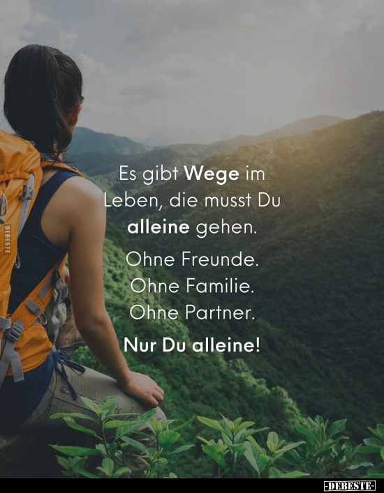 Es gibt Wege im Leben, die musst Du alleine gehen.. - Lustige Bilder | DEBESTE.de