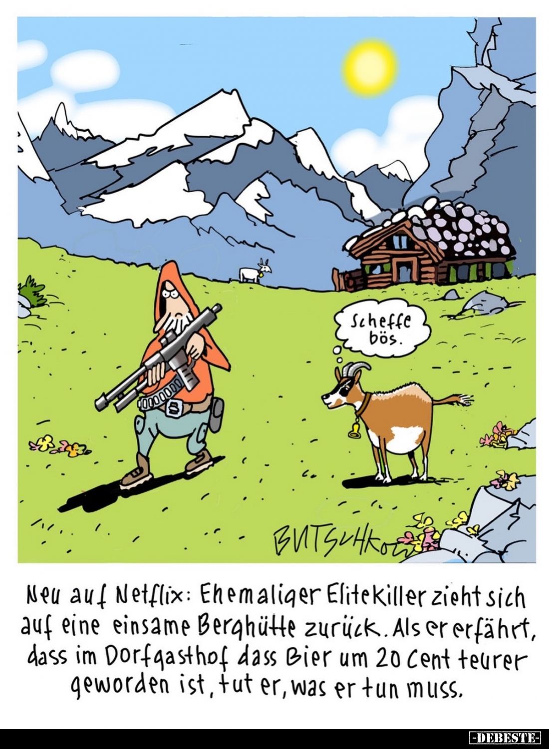 Scheffe bös.

Neu auf Netflix: Ehemaliger Elitekiller zieht sich auf eine einsame Berghütte zurück. Als er erfährt, dass im...