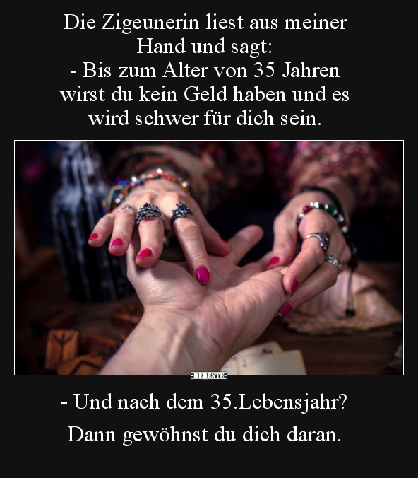 Die Zigeunerin liest aus meiner Hand und sagt..