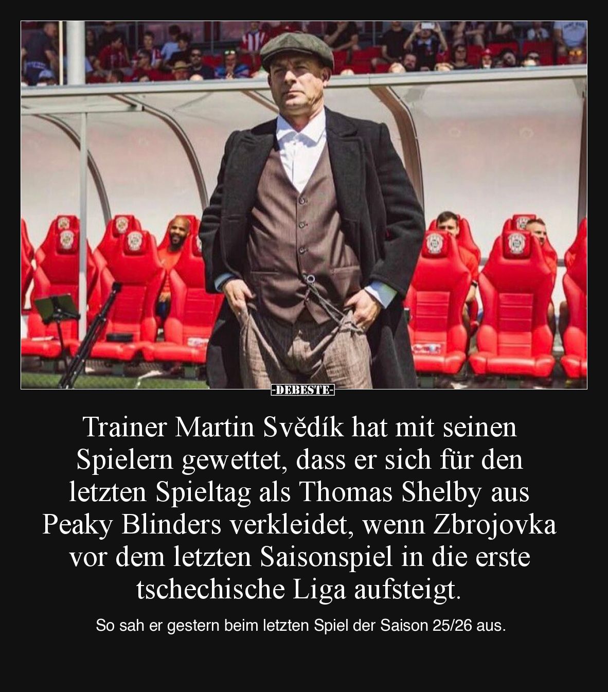Trainer Martin Svědík hat mit seinen Spielern gewettet, dass er sich für den letzten Spieltag als Thomas Shelby aus Peaky Bli...