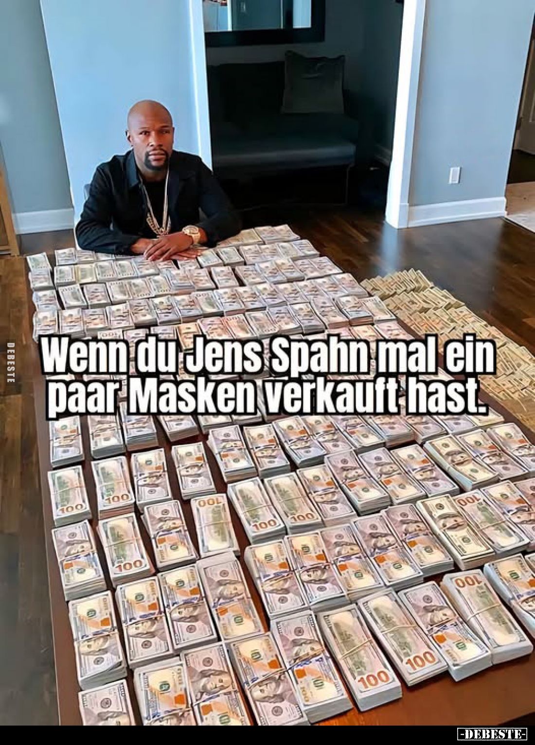 Wenn du Jens Spahn mal ein paar Masken verkauft hast.