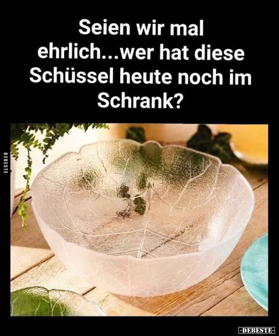 Seien wir mal ehrlich...wer hat diese Schüssel heute noch im Schrank?