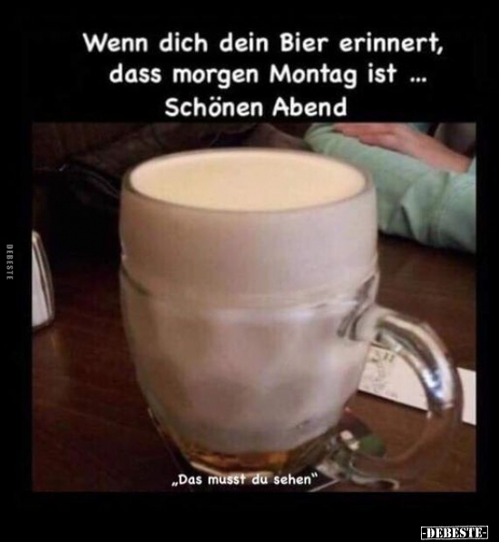Wenn dich dein Bier erinnert, dass morgen Montag ist... - Lustige Bilder | DEBESTE.de