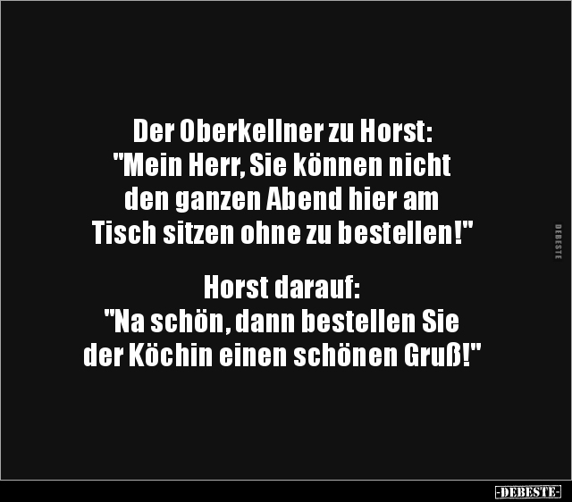 Der Oberkellner zu Horst: "Mein Herr, Sie können nicht.." - Lustige Bilder | DEBESTE.de
