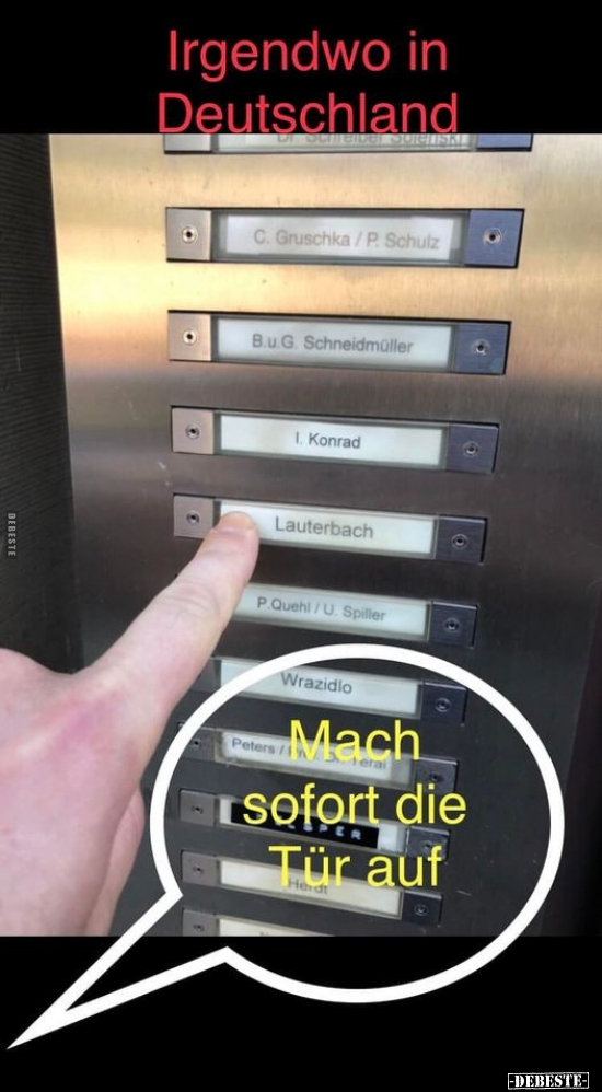 Irgendwo in Deutschland.
Mach sofort die Tür auf!