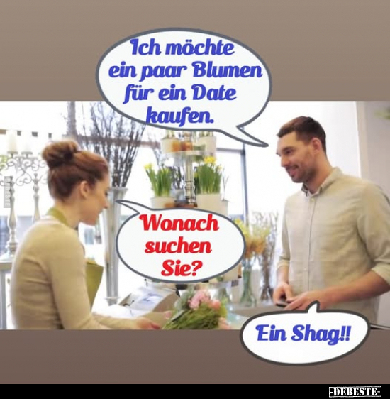 Ich möchte ein paar Blumen für ein Date kaufen.. - Lustige Bilder | DEBESTE.de