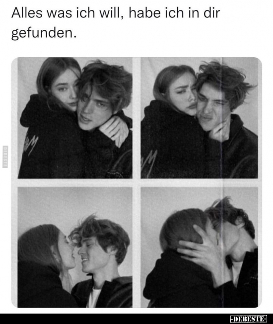 Alles was ich will, habe ich in dir gefunden.