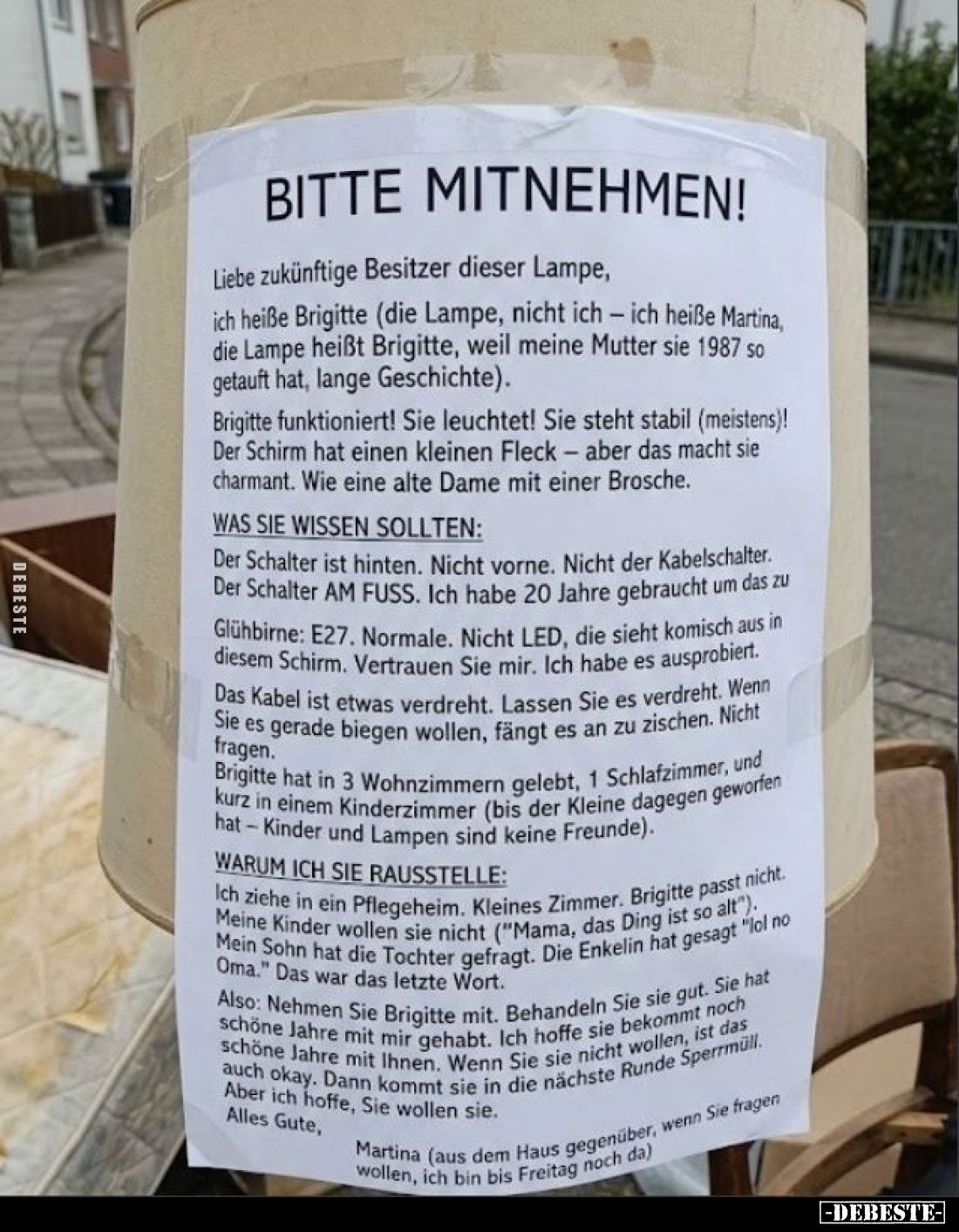Bitte mitnehmen! Liebe zukünftige Besitzer dieser Lampe,
ich heiße Brigitte (die Lampe, nicht ich - ich heiße Martina, die L...