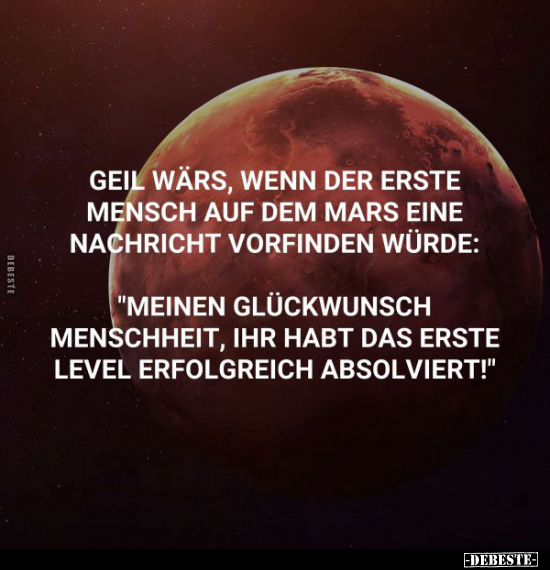 Geil wärs, wenn der erste Mensch auf dem Mars.. - Lustige Bilder | DEBESTE.de