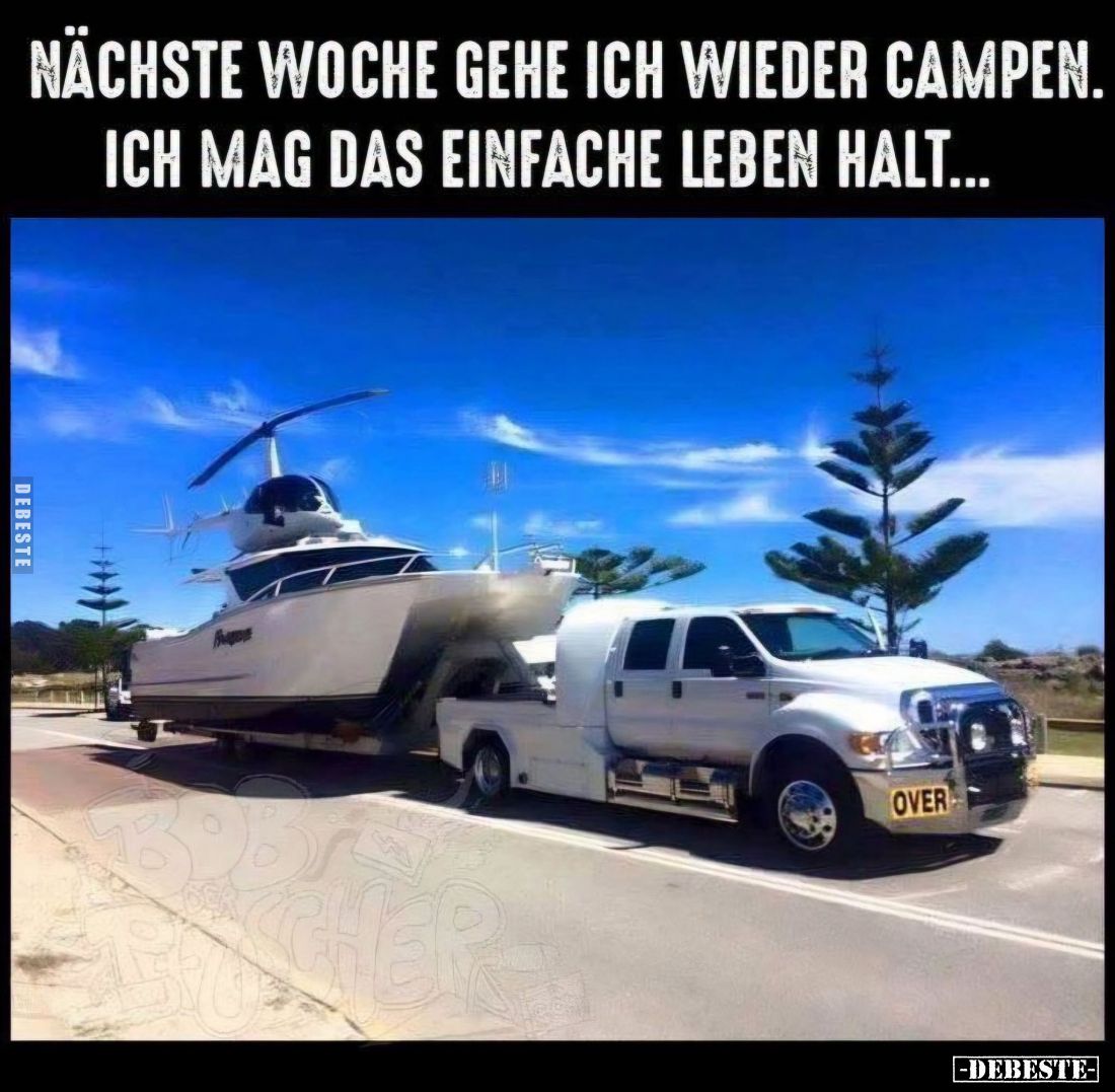 Nächste Woche gehe ich wieder campen. Ich mag das einfache.. - Lustige Bilder | DEBESTE.de