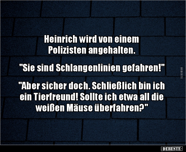 Heinrich wird von einem Polizisten angehalten.. - Lustige Bilder | DEBESTE.de