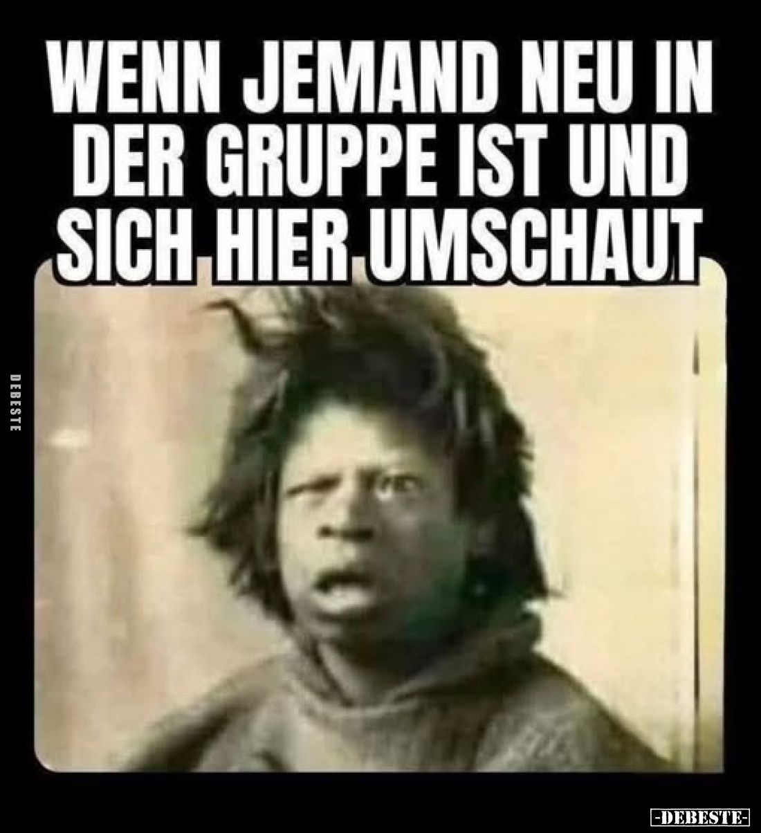 Wenn jemand neu in
der Gruppe ist und
sich hier umschaut