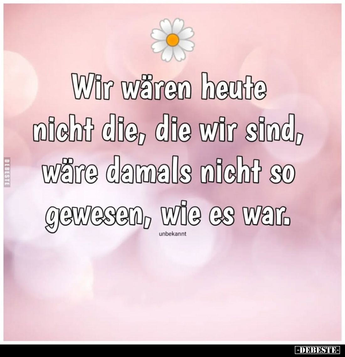 Wir wären heute nicht die, die wir sind, wäre damals nicht so gewesen, wie es war.