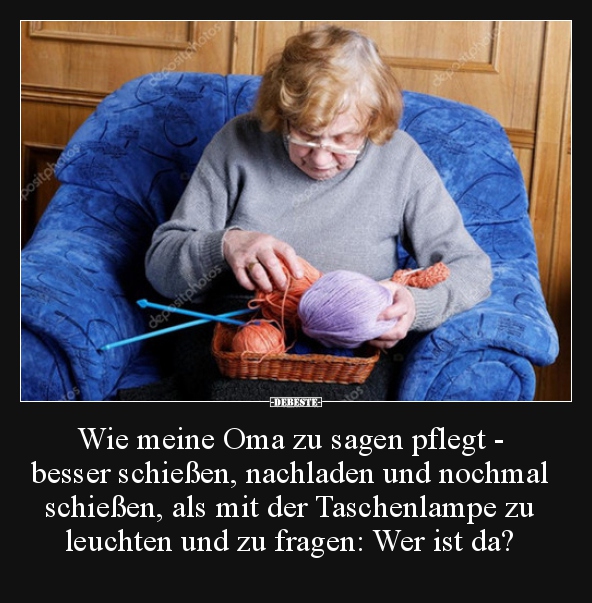 Wie meine Oma zu sagen pflegt - besser schießen.. - Lustige Bilder | DEBESTE.de