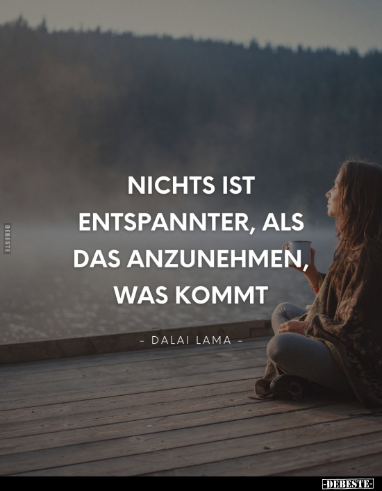 Nichts ist entspannter, als das anzunehmen, was kommt... - Lustige Bilder | DEBESTE.de