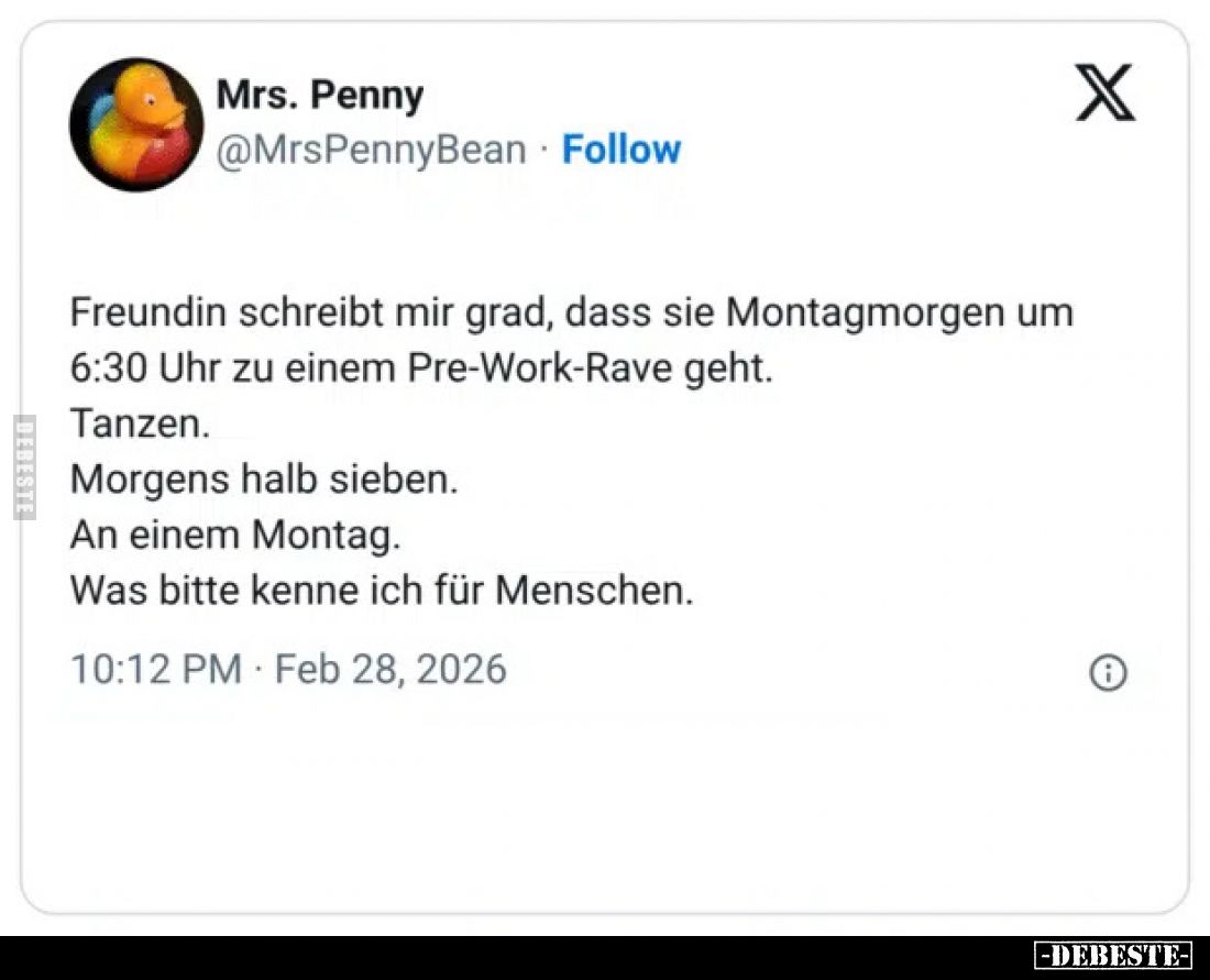 Freundin schreibt mir grad, dass sie Montagmorgen um 6:30 Uhr zu einem Pre-Work-Rave geht.
Tanzen.
Morgens halb sieben.
An...