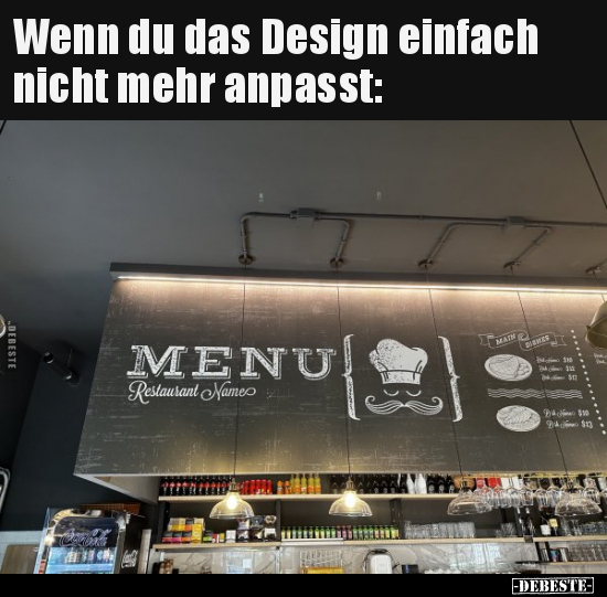 Wenn du das Design einfach nicht mehr anpasst.. - Lustige Bilder | DEBESTE.de