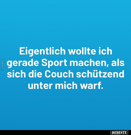 Eigentlich wollte ich gerade Sport machen, als sich die.. - Lustige Bilder | DEBESTE.de