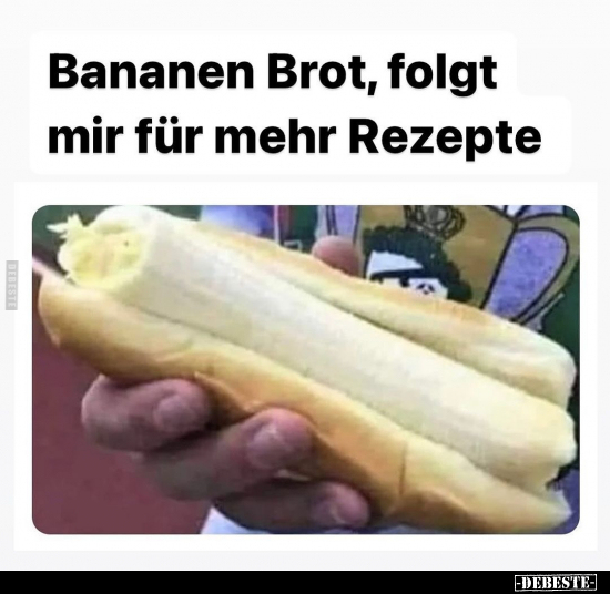 Bananen Brot.. - Lustige Bilder | DEBESTE.de