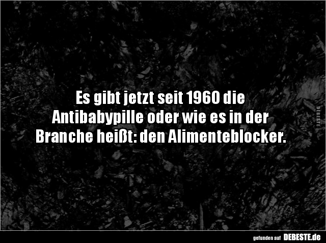 Es gibt jetzt seit 1960 die Antibabypille oder wie es in.. - Lustige Bilder | DEBESTE.de