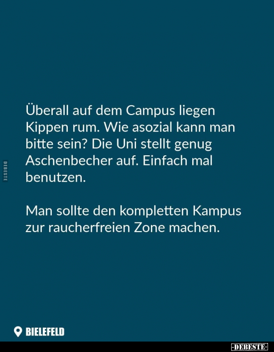 Überall auf dem Campus liegen Kippen rum.. - Lustige Bilder | DEBESTE.de