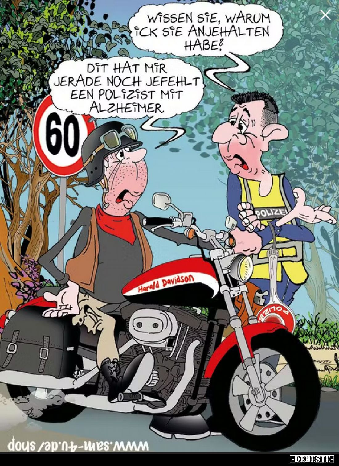 Wissen Sie, warum ick Sie anjehalten habe?
-
Dit hat mir jerade noch jefehlt een Polizist mit Alzheimer