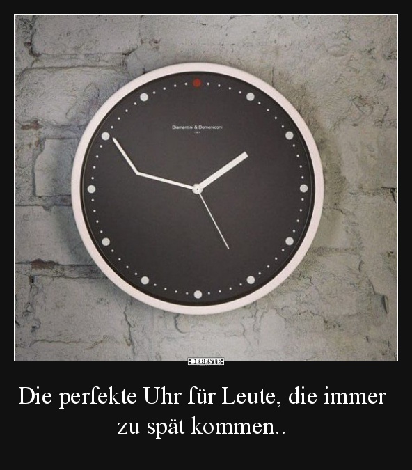 Die perfekte Uhr für Leute, die immer zu spät kommen.. - Lustige Bilder | DEBESTE.de