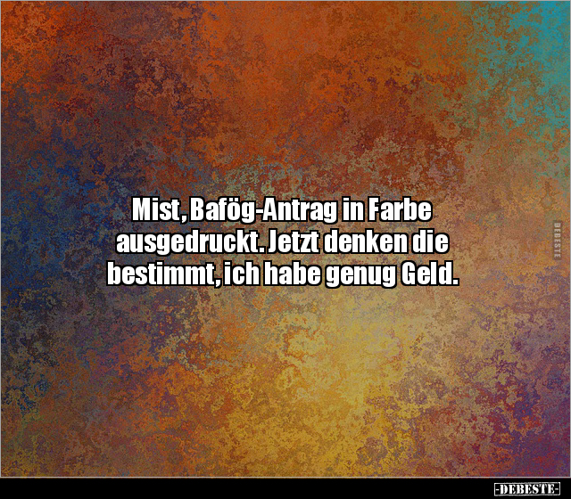 Mist, Bafög-Antrag in Farbe ausgedruckt. Jetzt denken die.. - Lustige Bilder | DEBESTE.de