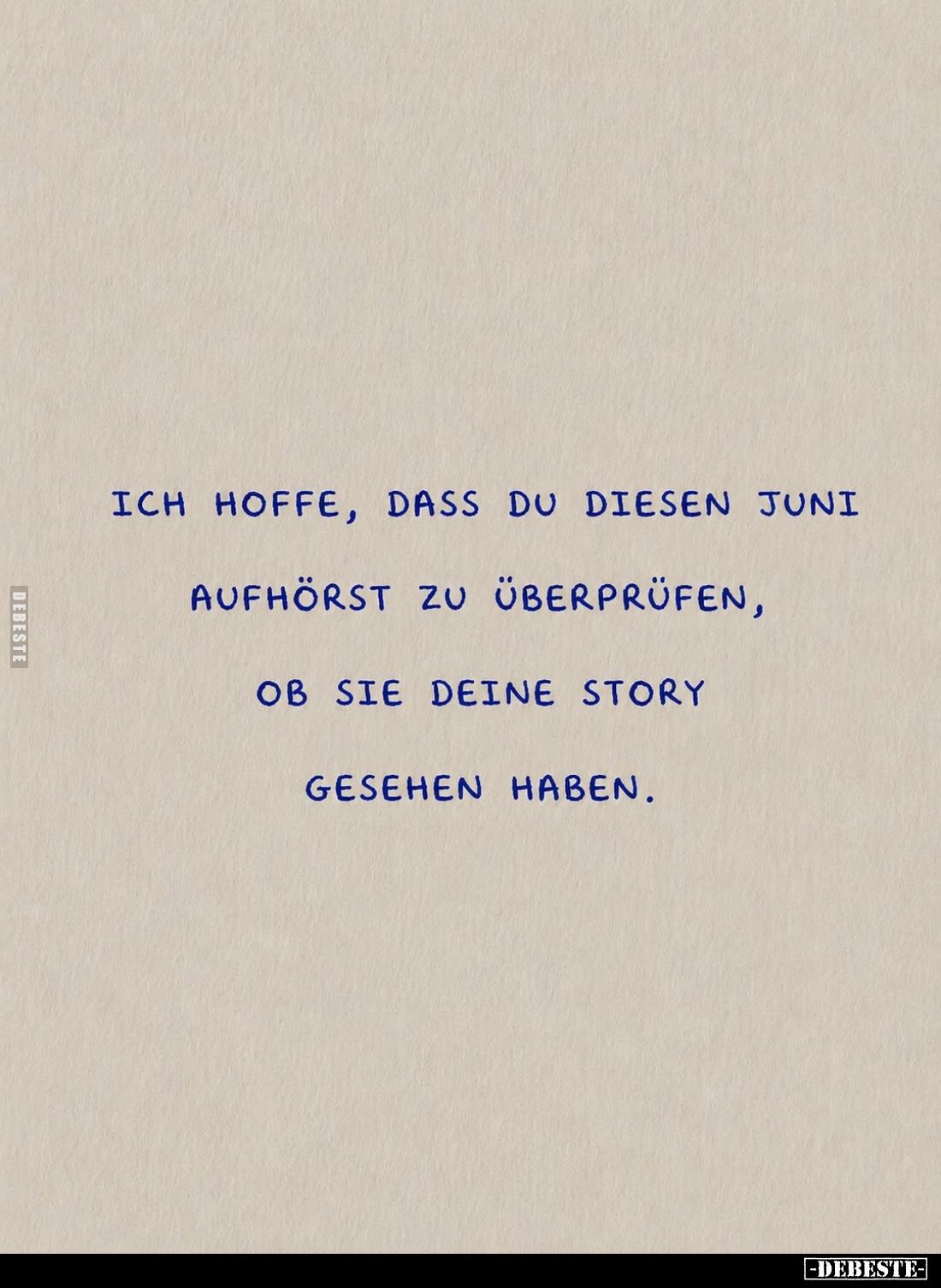 Ich hoffe, dass du diesen Juni aufhörst zu überprüfen, ob sie deine Story gesehen haben.