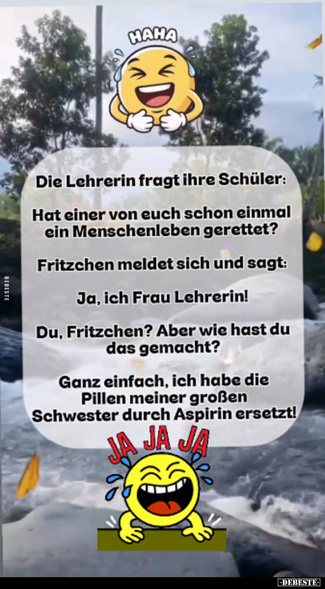 Die Lehrerin fragt ihre Schüler:
Hat einer von euch schon einmal ein Menschenleben gerettet?
Fritzchen meldet sich und sagt...