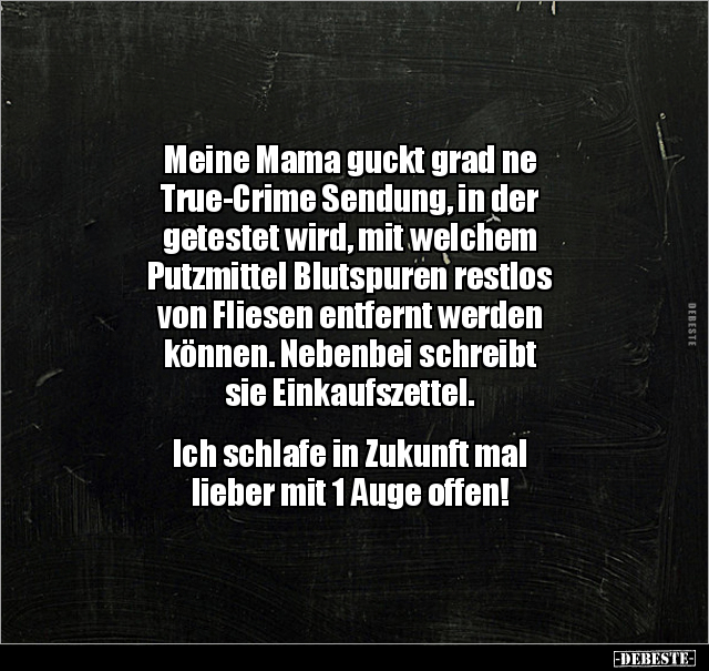 Meine Mama guckt grad ne True-Crime Sendung.. - Lustige Bilder | DEBESTE.de