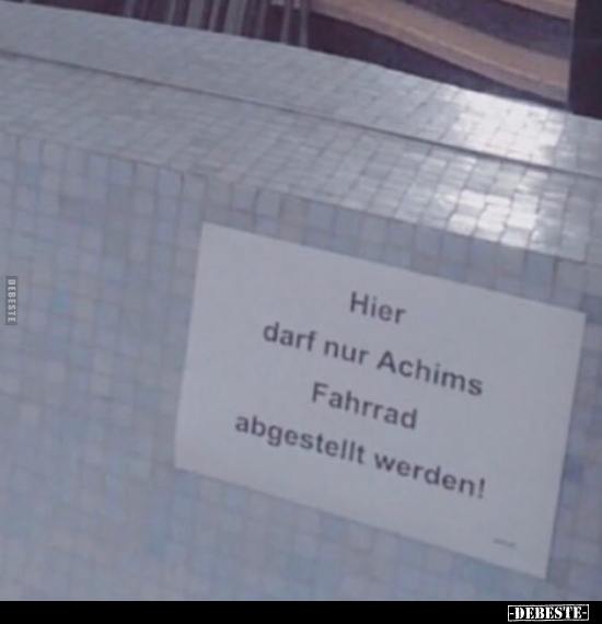 Hier darf nur Achims Fahrrad abgestellt werden!.. - Lustige Bilder | DEBESTE.de