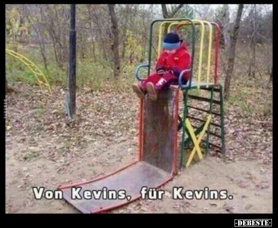 Von Kevins, für Kevins.