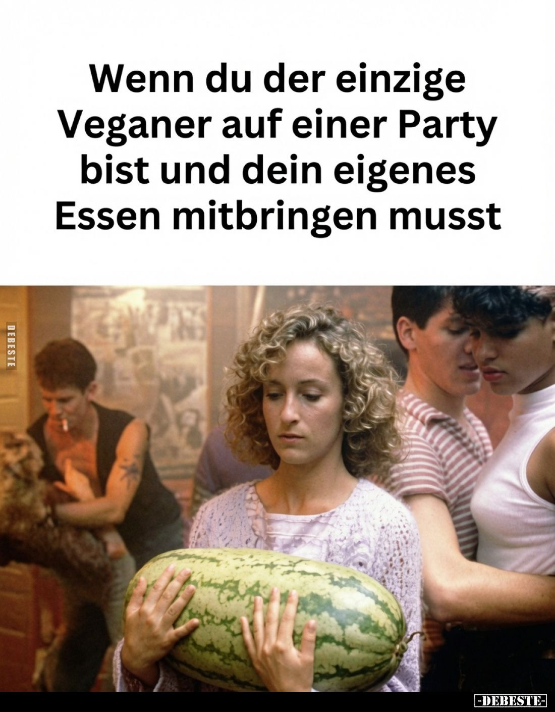 Wenn du der einzige Veganer auf einer Party bist und dein.. - Lustige Bilder | DEBESTE.de