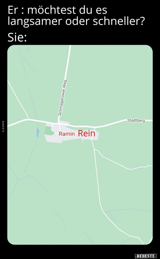 Er: Möchtest du es langsamer oder schneller?