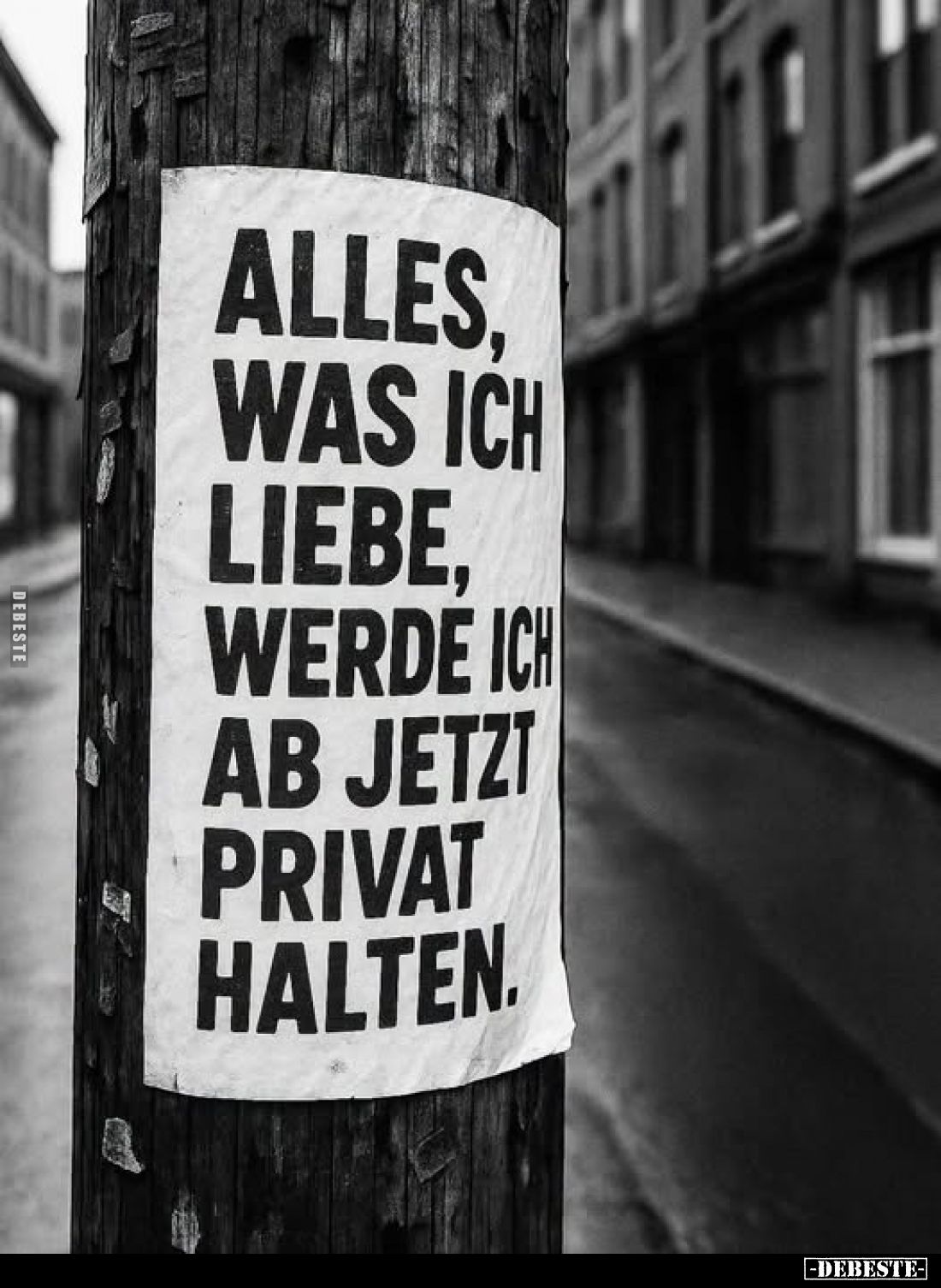 Alles, was ich liebe, werde ich ab jetzt privat halten.