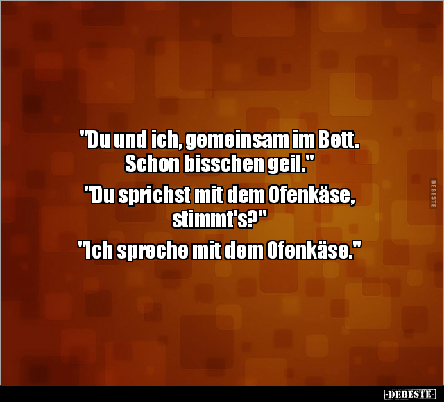 "Du und ich, gemeinsam im Bett. Schon bisschen geil.".. - Lustige Bilder | DEBESTE.de