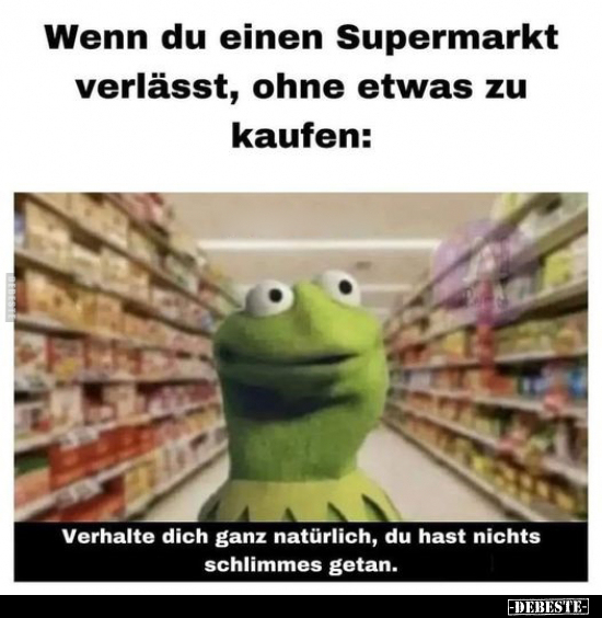 Wenn du einen Supermarkt verlässt, ohne etwas zu.. - Lustige Bilder | DEBESTE.de