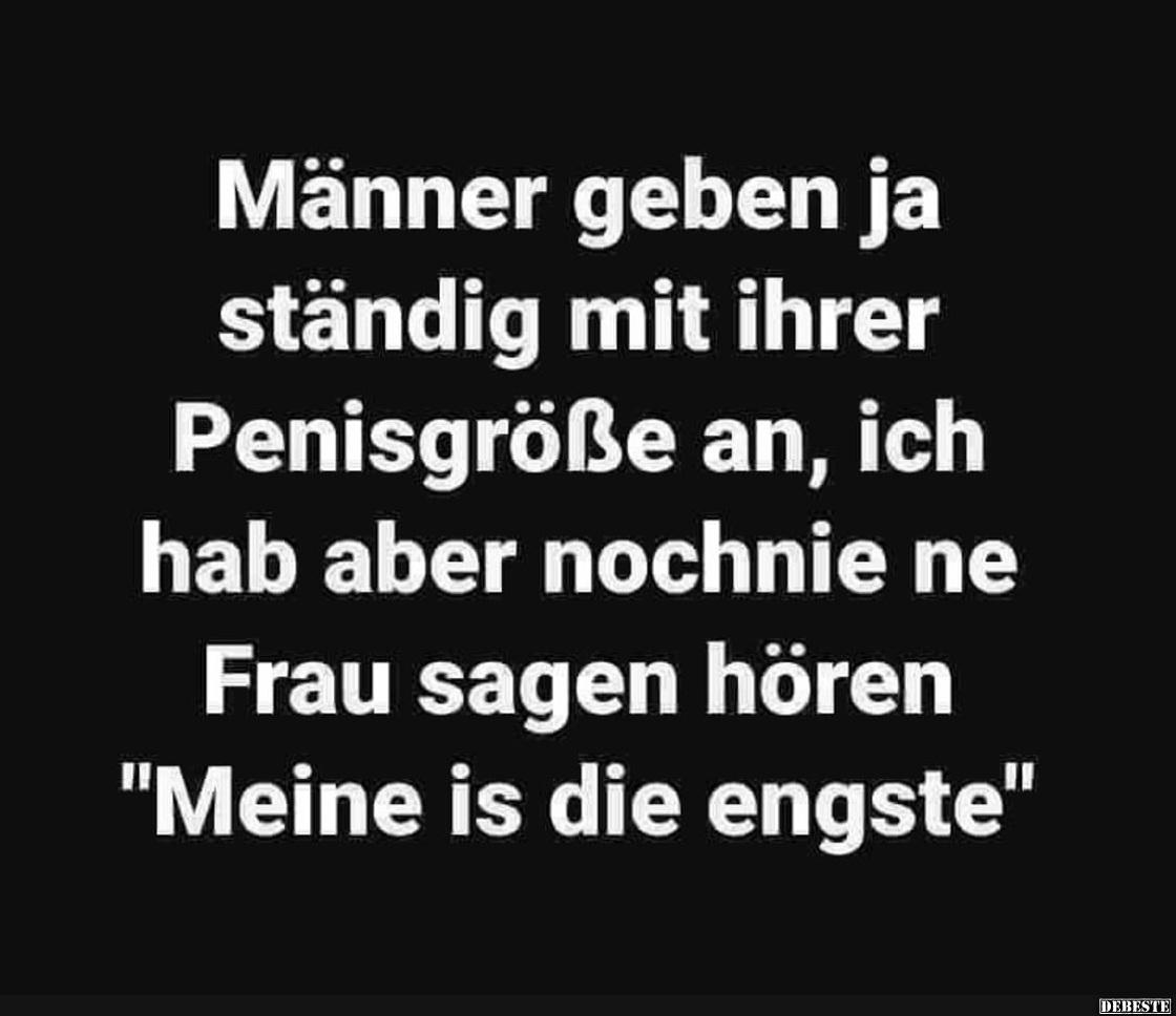 Männer geben ja ständig mit ihrer..