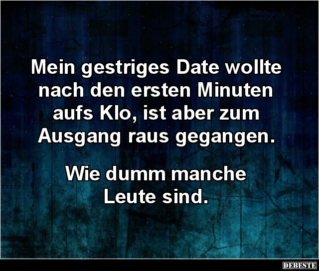 Mein gestriges Date wollte nach den ersten Minuten.. - Lustige Bilder | DEBESTE.de