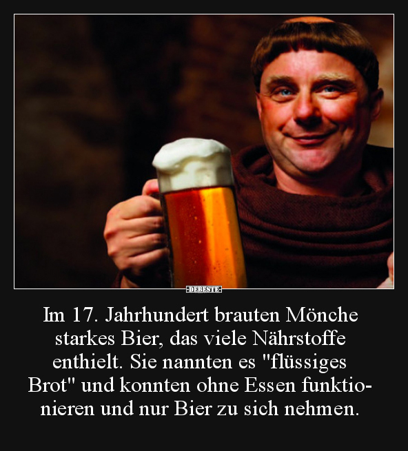 Im 17. Jahrhundert brauten Mönche starkes Bier, das viele.. - Lustige Bilder | DEBESTE.de