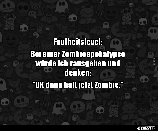 Faulheitslevel: Bei einer Zombieapokalypse  würde.. - Lustige Bilder | DEBESTE.de