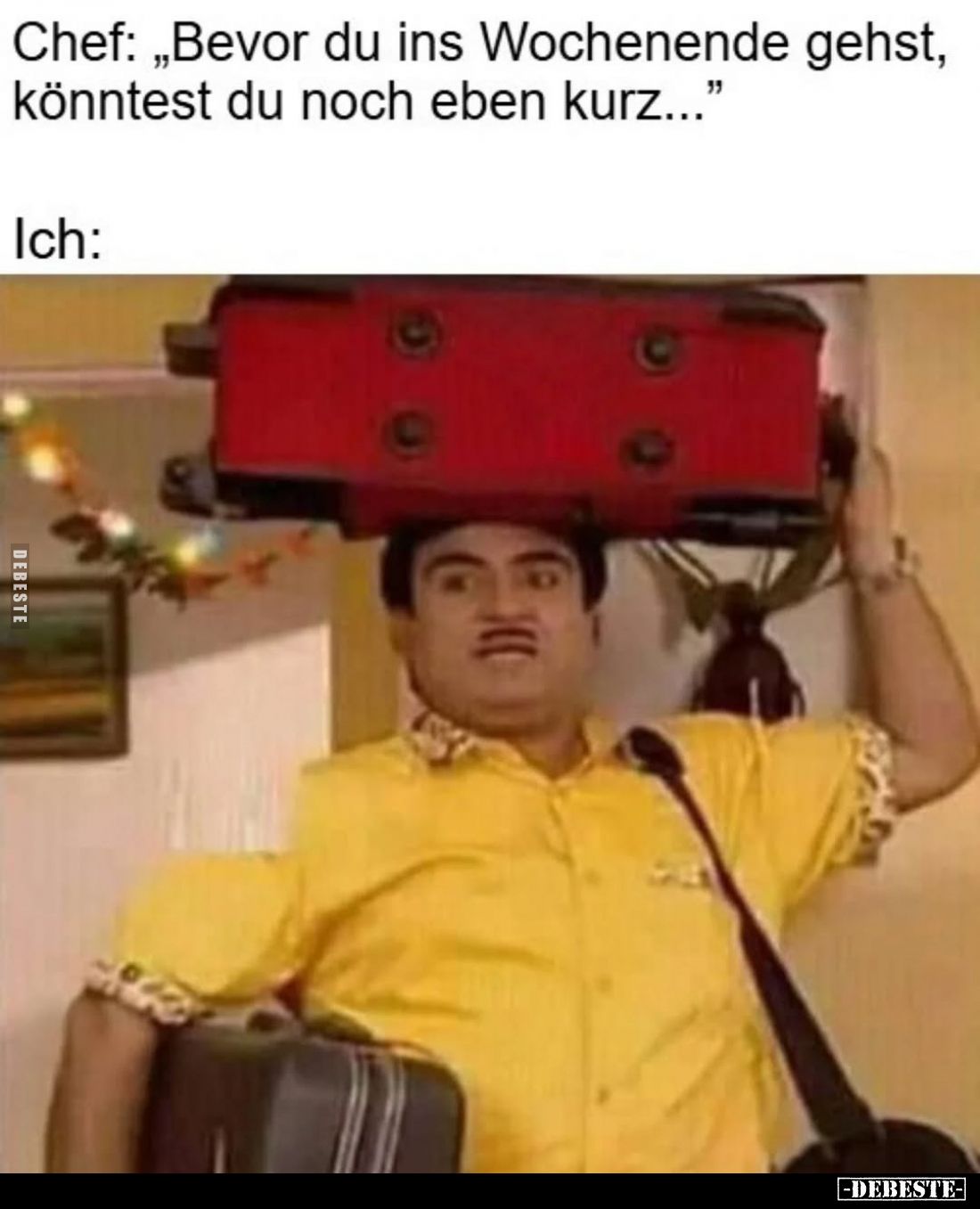 Chef: "Bevor du ins Wochenende gehst, könntest du noch eben kurz..."