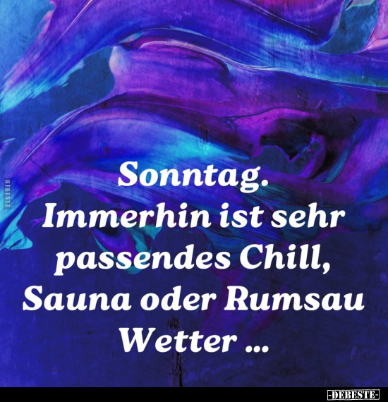 Sonntag. Immerhin ist sehr passendes Chill, Sauna oder.. - Lustige Bilder | DEBESTE.de
