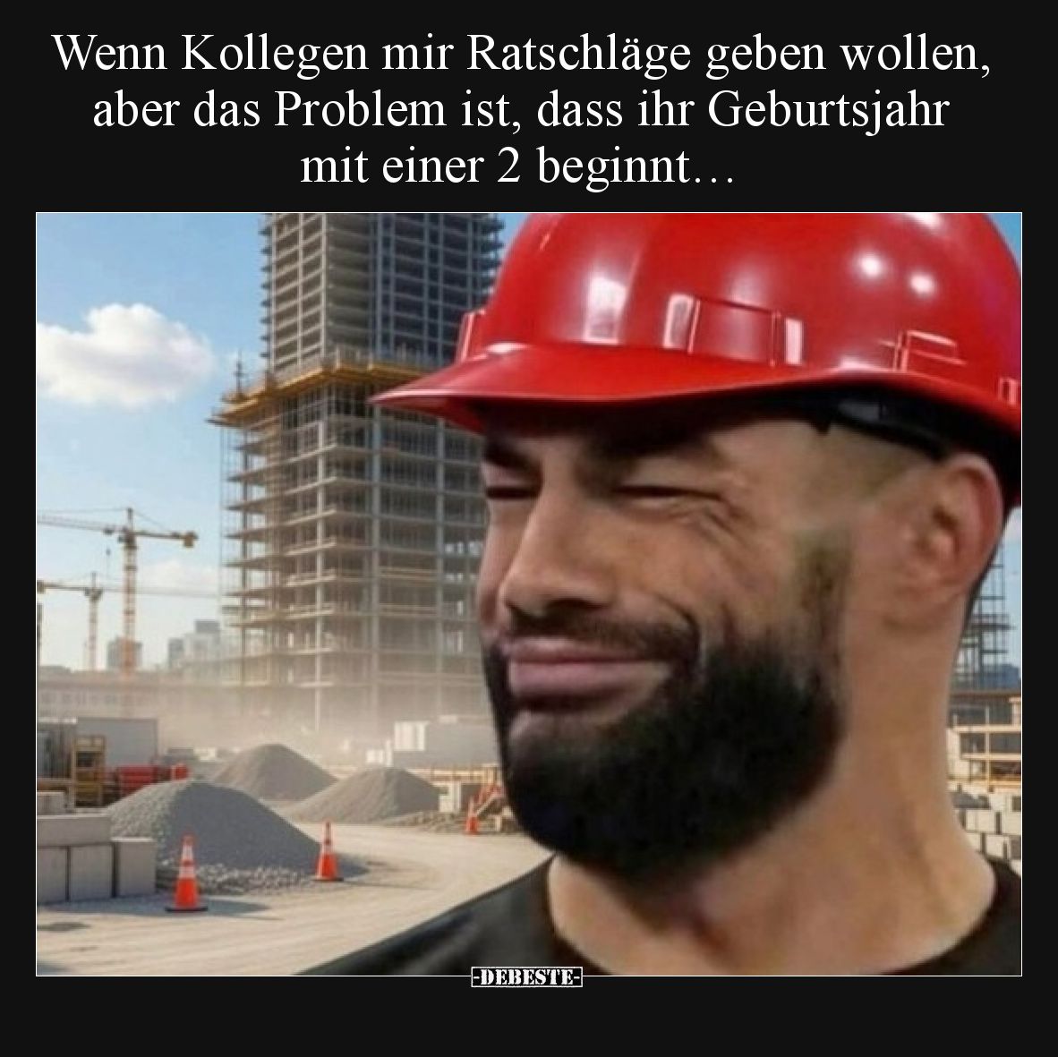 Wenn Kollegen mir Ratschläge geben wollen, aber das Problem ist, dass ihr Geburtsjahr mit einer 2 beginnt…